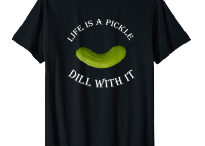 Life is a pickle, Dill with it
